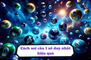 Soi cầu 1 số duy nhất – Dự đoán bạch thủ lô duy nhất ăn ngay