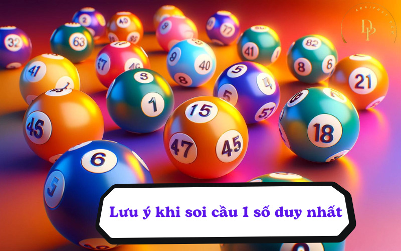 Lưu ý khi soi cầu 1 số duy nhất