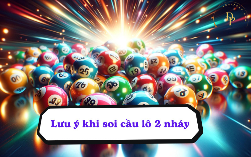 Lưu ý khi soi cầu lô 2 nháy 