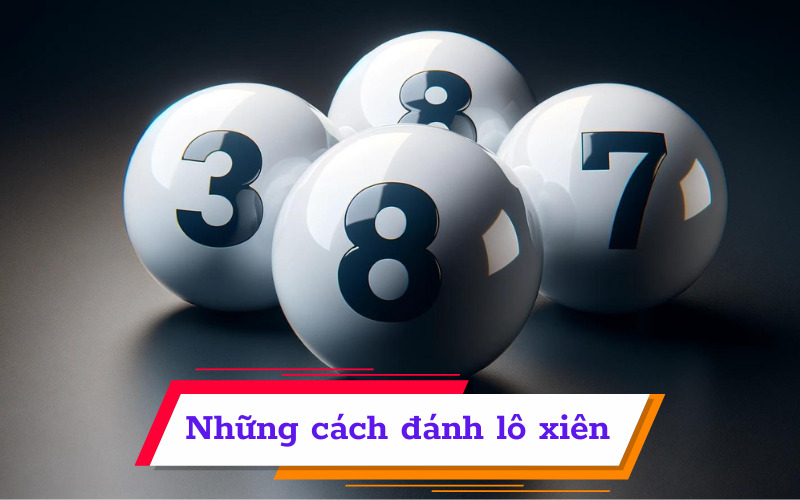 Những cách đánh lô xiên 