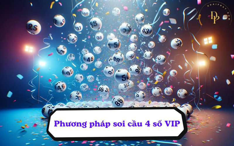 Phương pháp soi cầu 4 số VIP