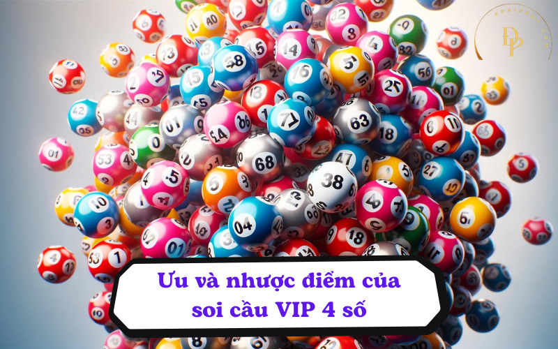 Ưu và nhược điểm của soi cầu VIP 4 số