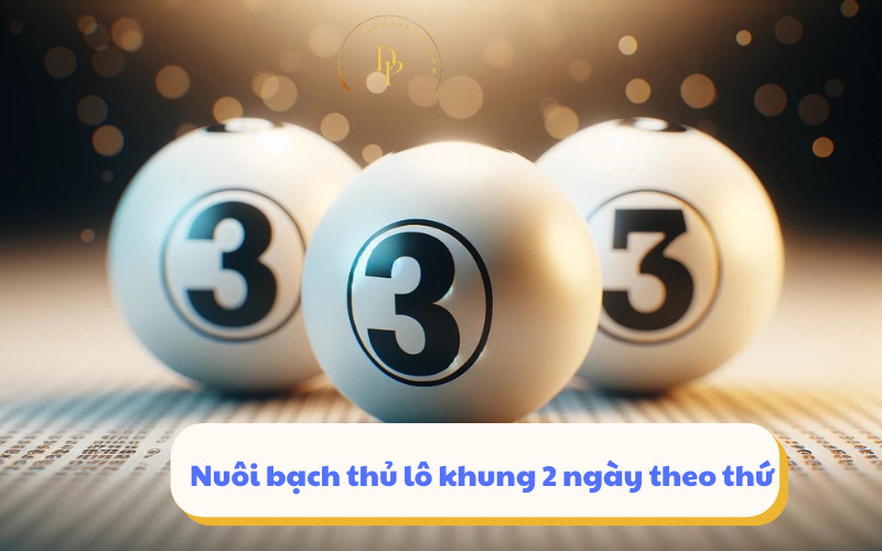 Nuôi bạch thủ lô khung 2 ngày theo thứ