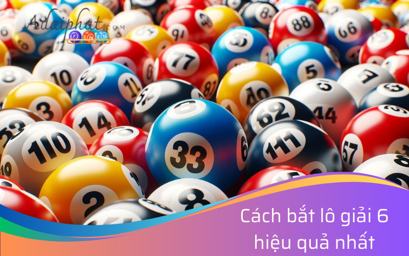 Cách bắt lô giải 6 hiệu quả nhất