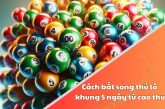 Song thủ lô khung 5 ngày cách nuôi lô ăn thông – A Đại Phát