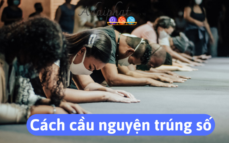 Cách cầu nguyện trúng số