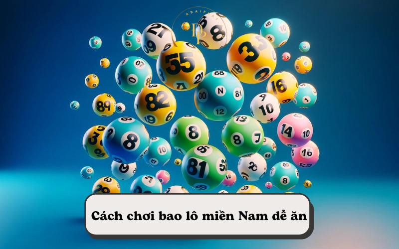 Cách chơi bao lô miền Nam dễ ăn