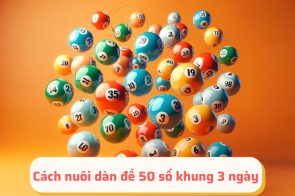 Bí quyết nuôi dàn đề 50 số bất bại, đánh quanh năm