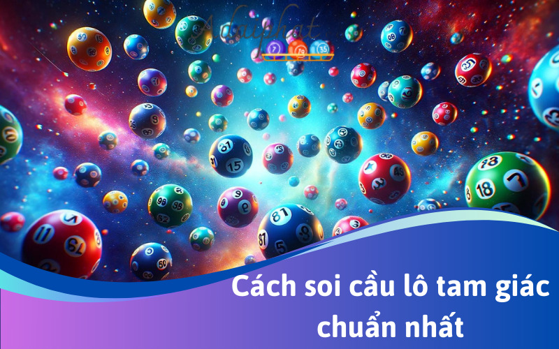 Cách soi cầu lô tam giác chuẩn nhất