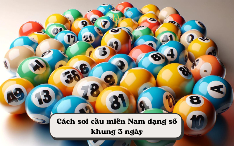 Cách soi cầu miền Nam dạng số khung 3 ngày