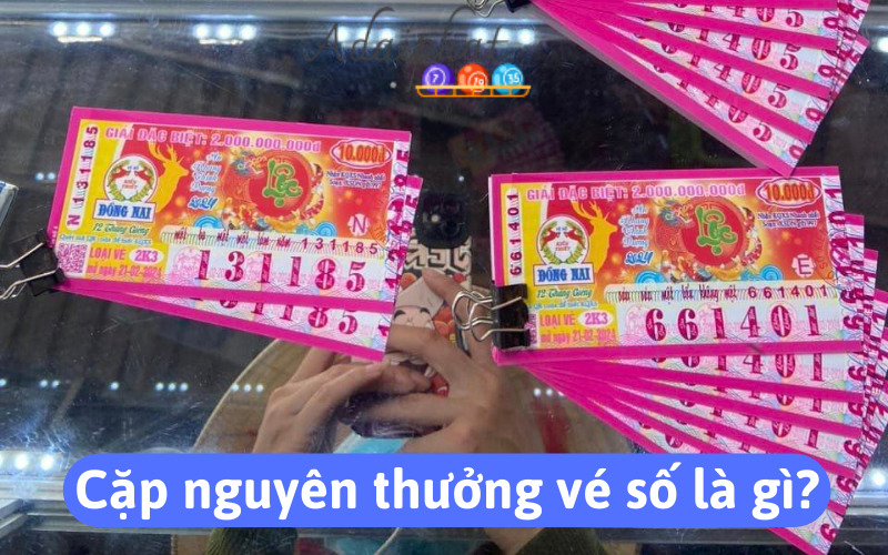 Cặp nguyên thưởng vé số là gì?