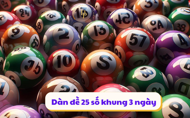 Dàn đề 25 số khung 3 ngày