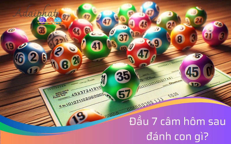 Đầu 7 câm hôm sau đánh lô con gì?