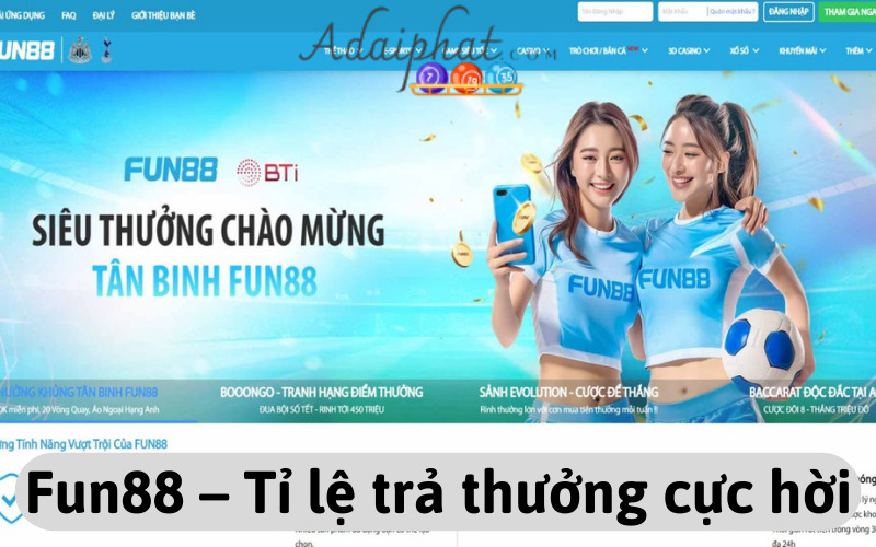 Fun88 – Tỉ lệ trả thưởng cực hời