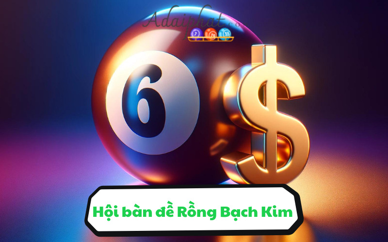 Hội bàn đề Rồng Bạch Kim 