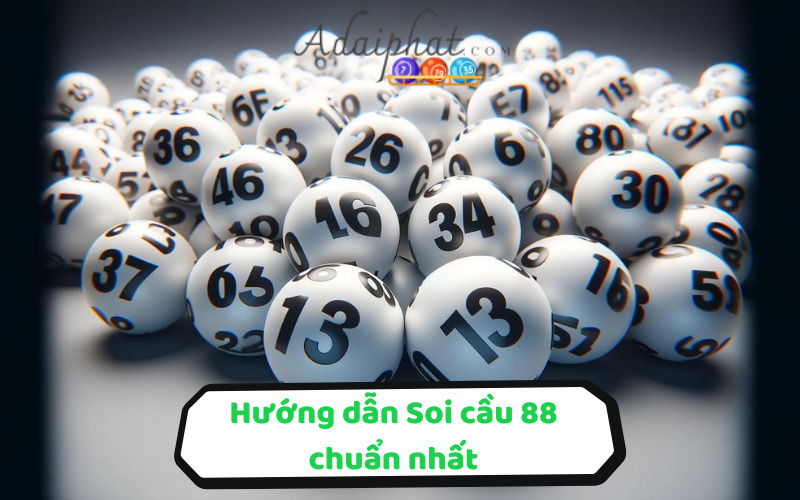 Hướng dẫn Soi cầu 88 chuẩn nhất