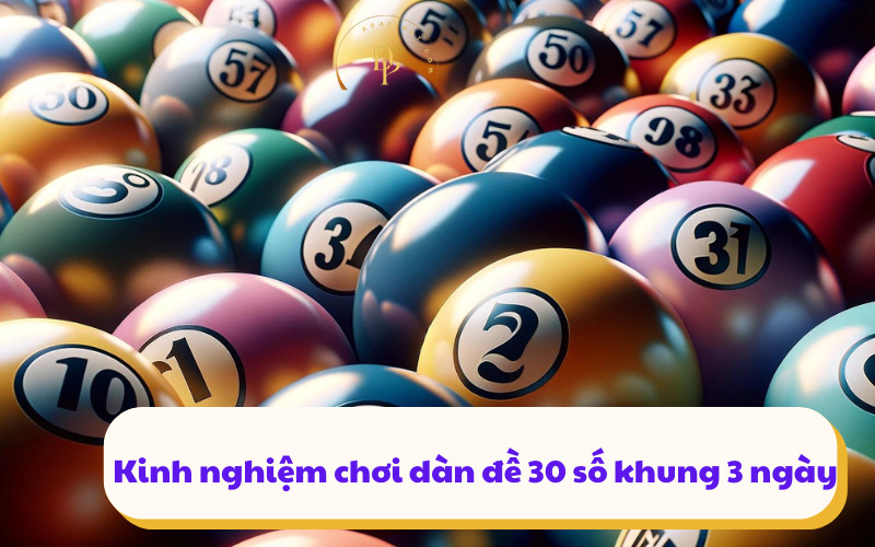 Kinh nghiệm chơi dàn đề 30 số khung 3 ngày 