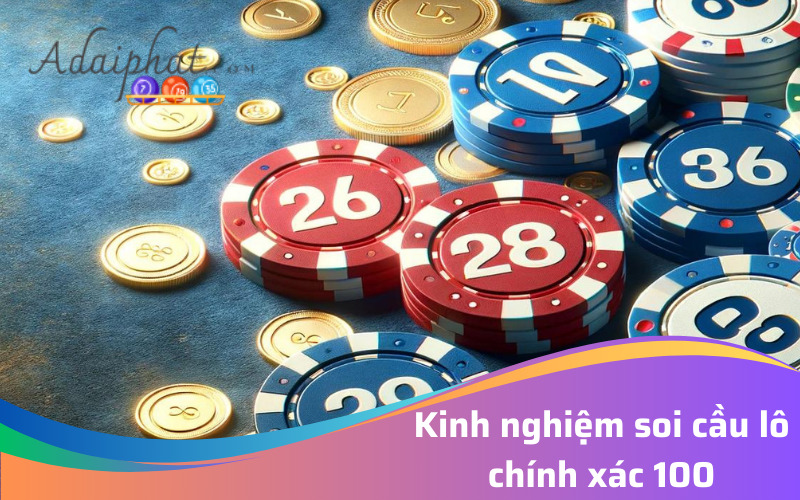 Kinh nghiệm soi cầu lô chính xác 100