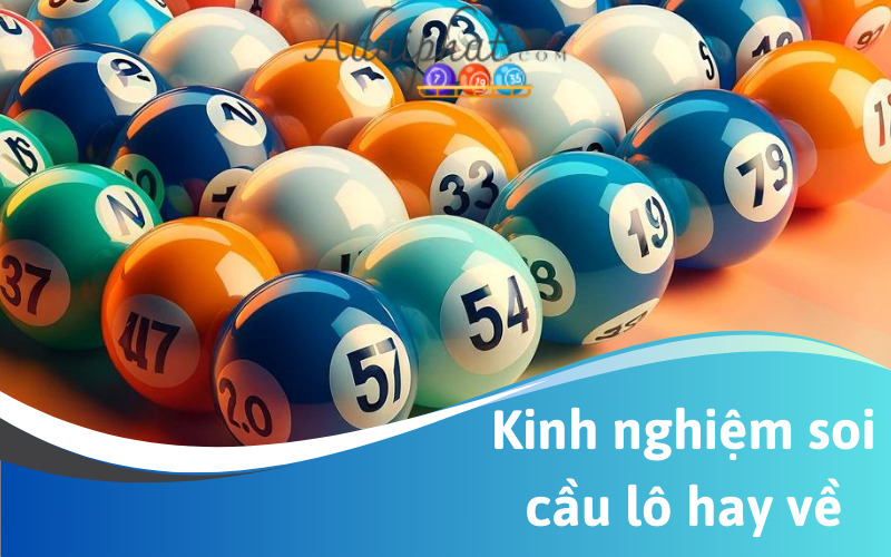 Kinh nghiệm soi cầu lô hay về