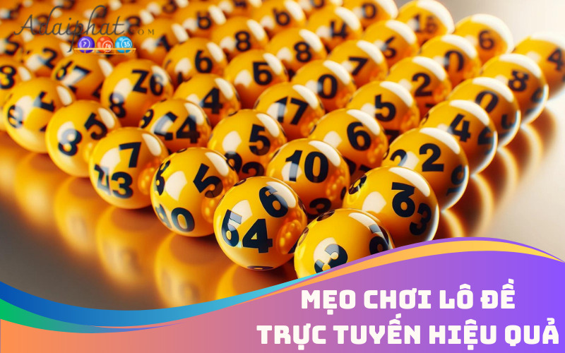 Mẹo chơi lô đề trực tuyến hiệu quả