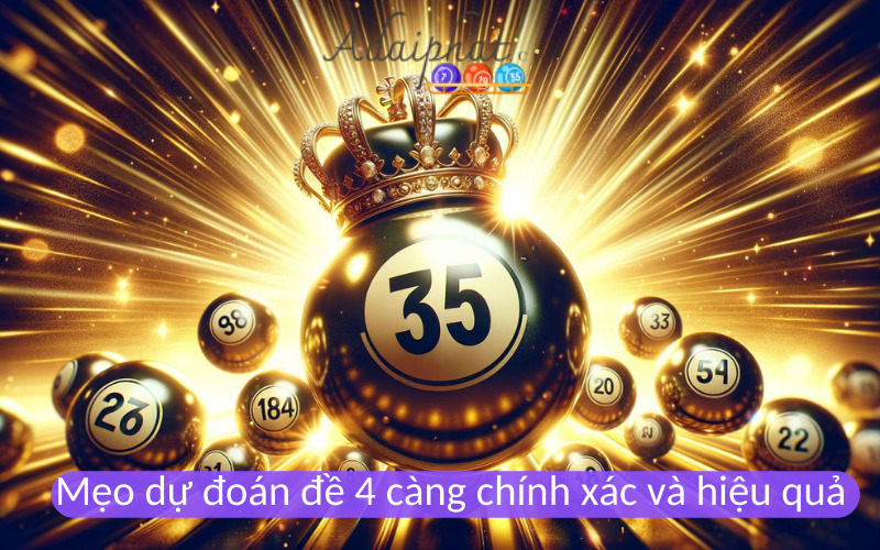 Mẹo dự đoán đề 4 càng chính xác và hiệu quả 