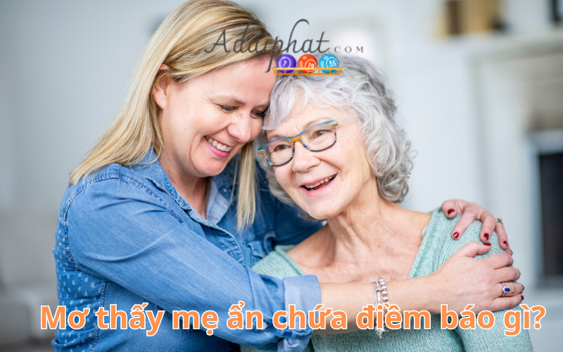 Mơ thấy mẹ ẩn chứa điềm báo gì?