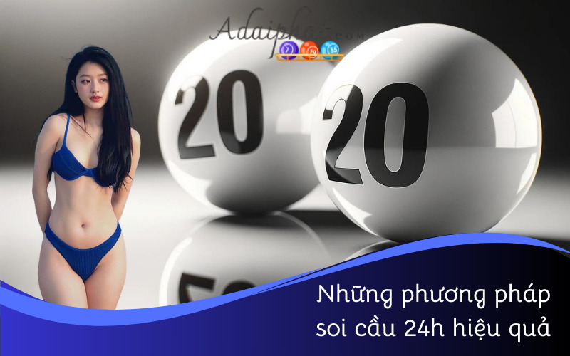 Những phương pháp soi cầu 24h hiệu quả