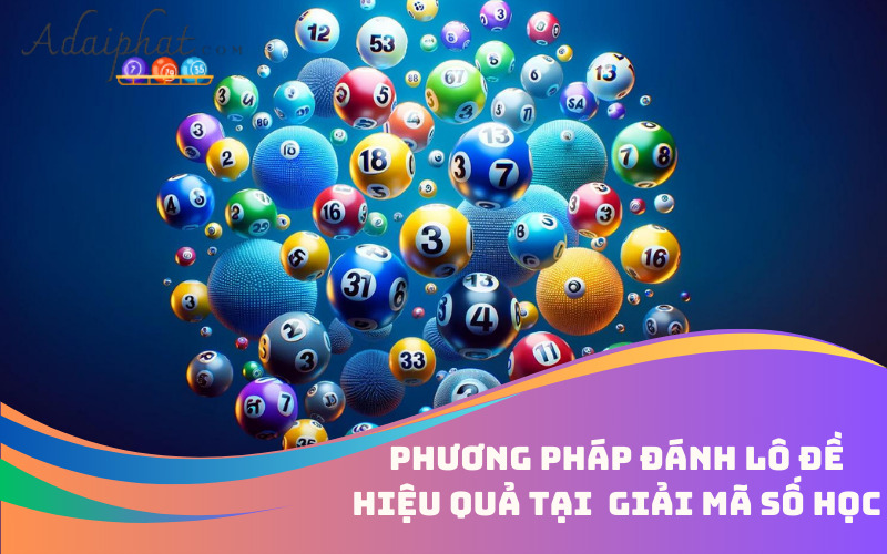 Phương pháp đánh lô đề hiệu quả tại giải mã số học