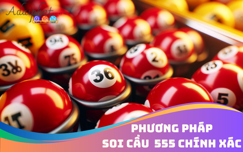 Phương pháp soi cầu  555 chính xác