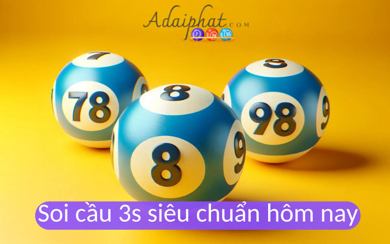 Soi cầu 3s siêu chuẩn hôm nay