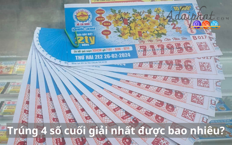 Trúng 4 số cuối giải nhất được bao nhiêu?