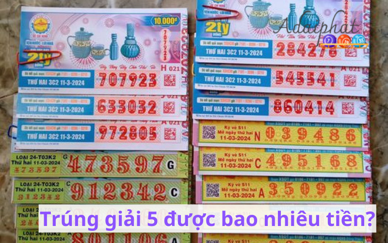 Trúng giải 5 được bao nhiêu tiền?