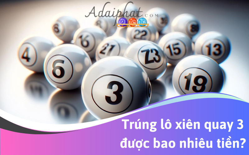 Trúng lô xiên quay 3 được bao nhiêu tiền?