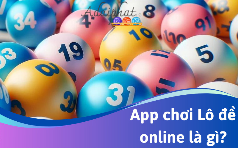 App chơi Lô đề online là gì?