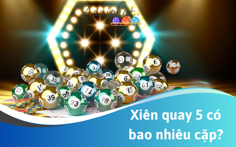 Xiên quay 5 có bao nhiêu cặp?