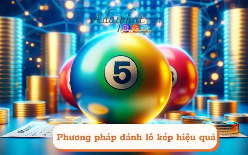 Phương pháp đánh lô kép hiệu quả 