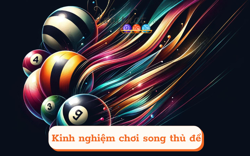 Kinh nghiệm chơi song thủ đề 