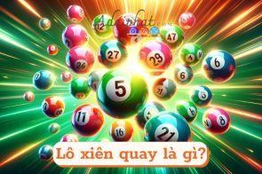 Lô Xiên Quay | Cách Tính Lô Xiên Quay Hiệu Quả Nhất