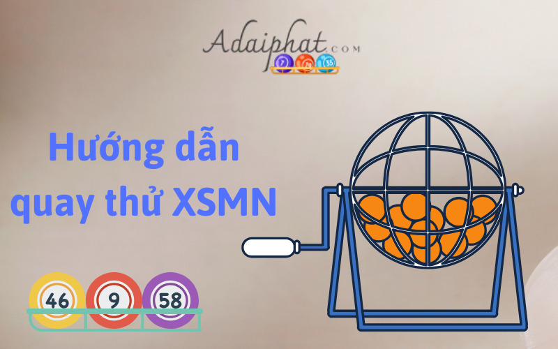 Hướng dẫn quay thử XSMN 