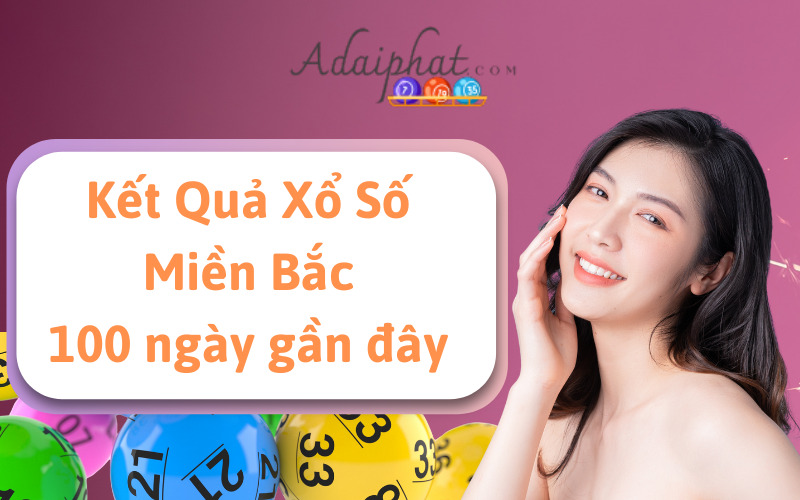 Kết quả XSMB 100 ngày