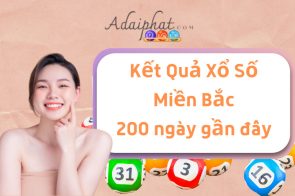 XSMB 200 ngày – Kết quả xổ số miền Bắc 200 ngày gần đây