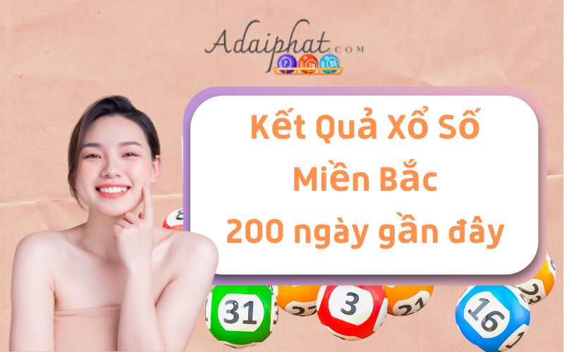 Kết quả XSMB 200 ngày gần đây