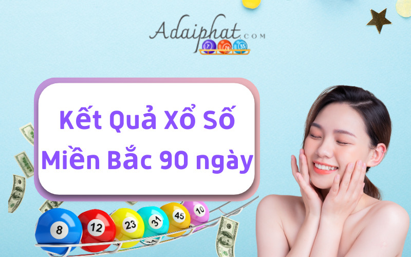 Kết quả XSMB 90 ngày gần đây