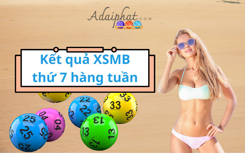 Kết quả XSMB thứ 7 hàng tuần