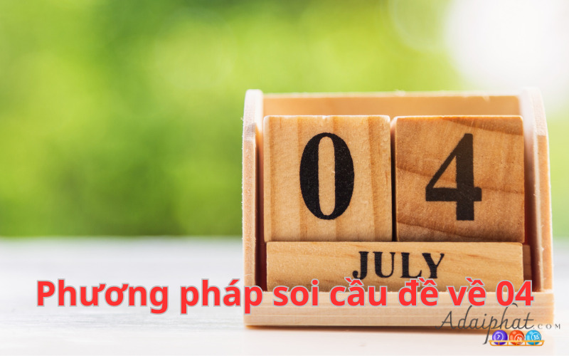 Phương pháp soi cầu đề về 04 