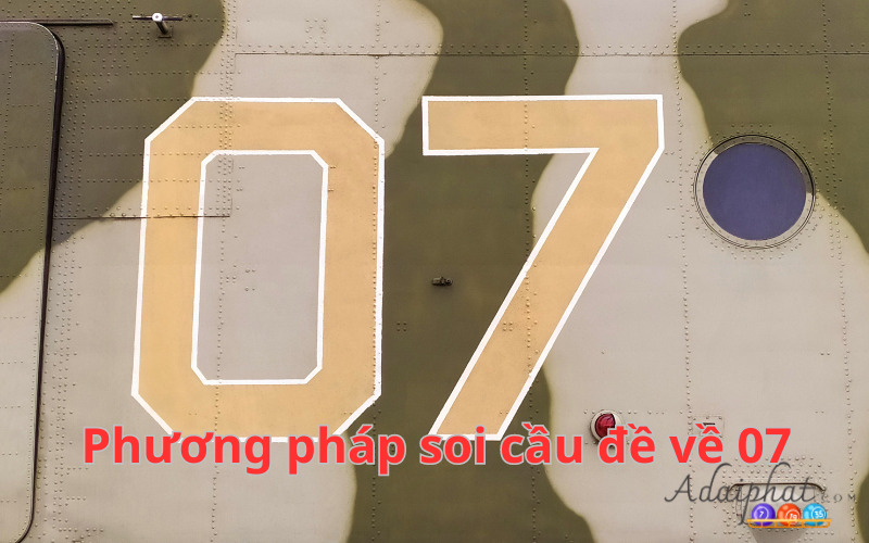 Phương pháp soi cầu đề về 07 