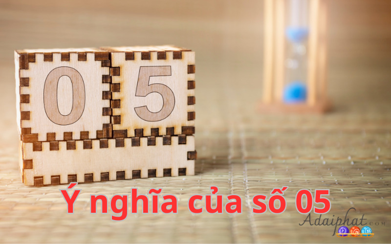 Ý nghĩa của số 05 