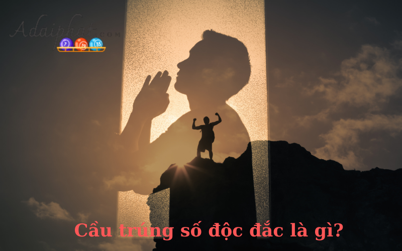 Cầu trúng số độc đắc là gì?