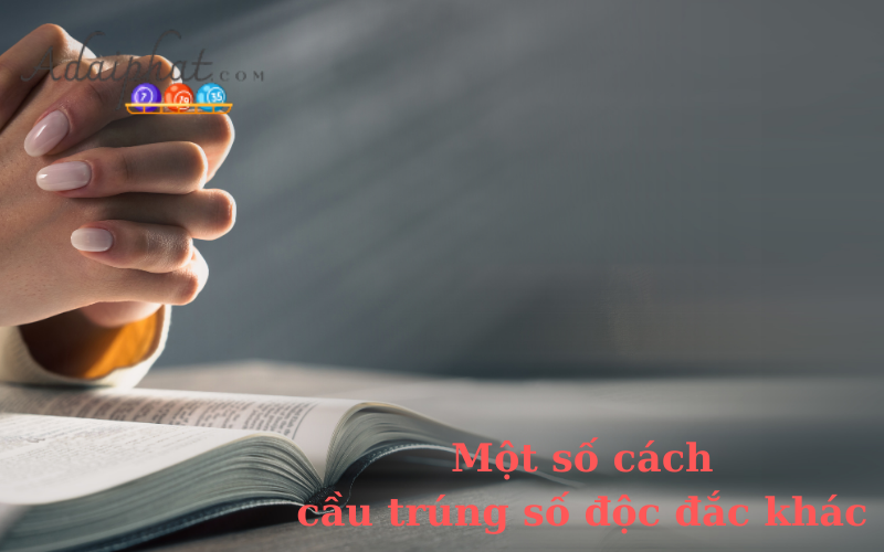 Một số cách cầu trúng số độc đắc khác