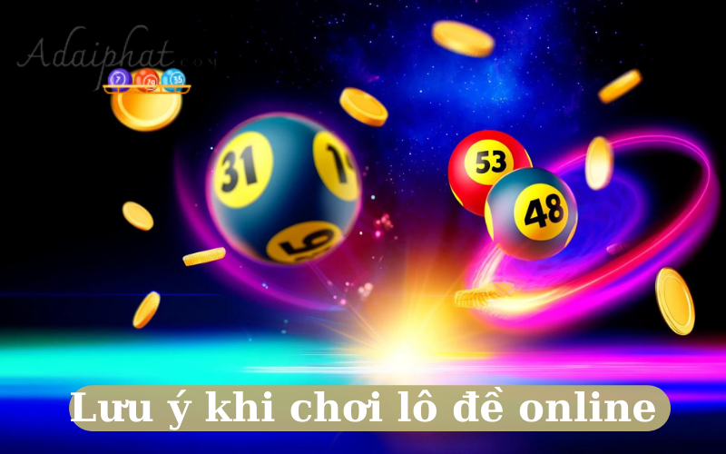 Lưu ý khi chơi lô đề online